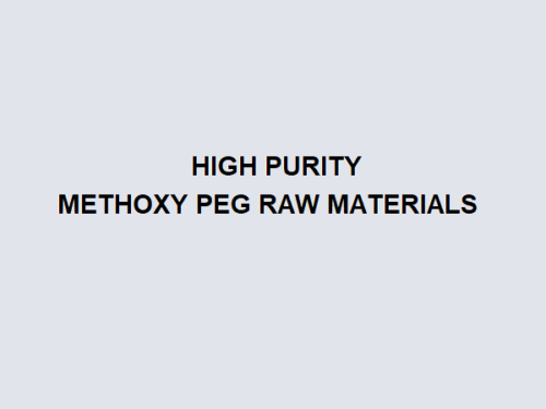 HIGH PURITY METHOXY PEG RAW MATERIALS